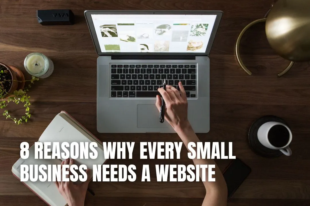 8 Reasons Why Every Small Business Needs a Website
