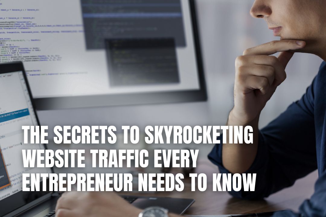 Skyrocketing Website Traffic: Secrets for Entrepreneurs