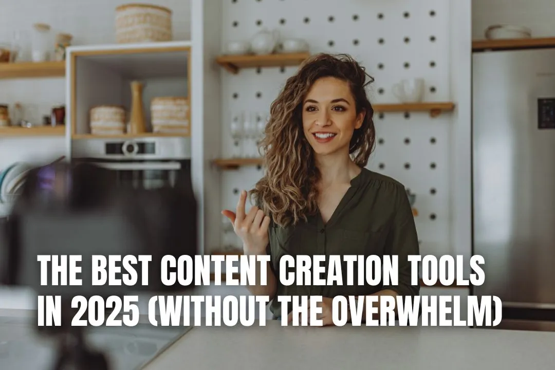 The Best Content Creation Tools in 2025 (Without the Overwhelm)