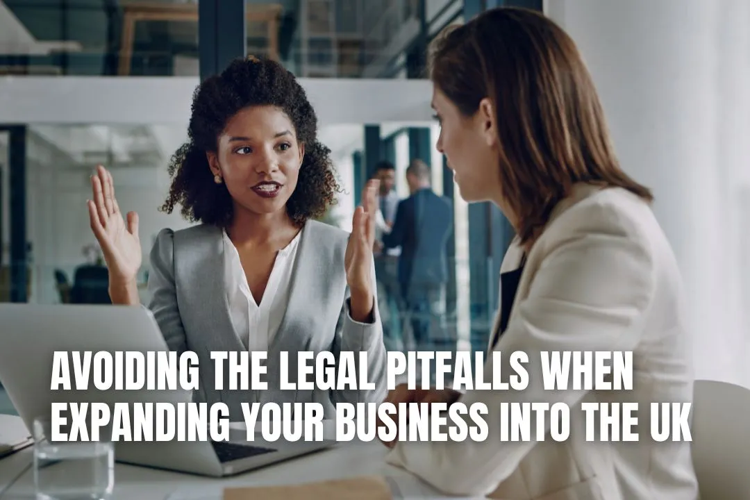 Avoiding the Legal Pitfalls When Expanding Your Business into the UK