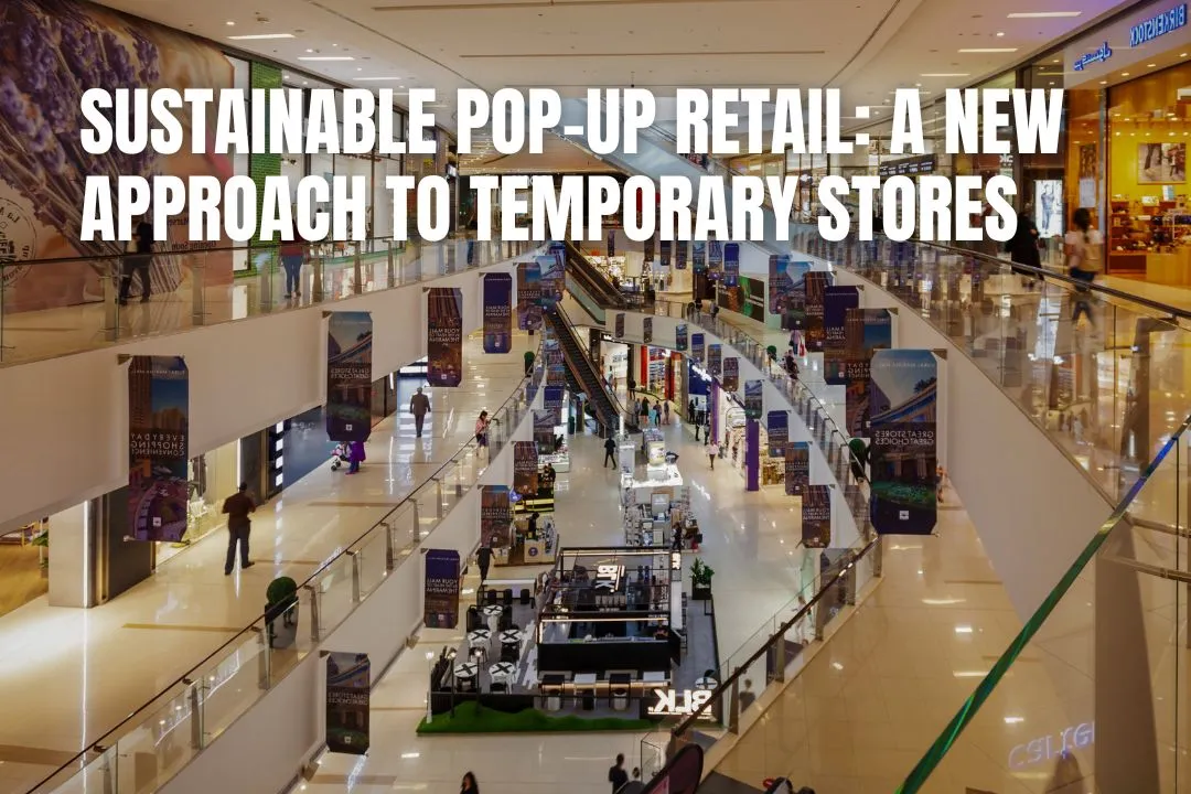 Sustainable Pop-Up Retail: A New Approach To Temporary Stores