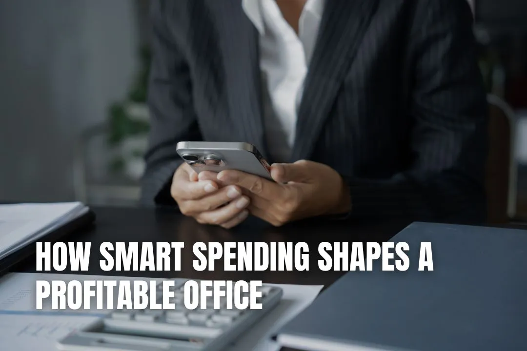 How Smart Spending Shapes a Profitable Office