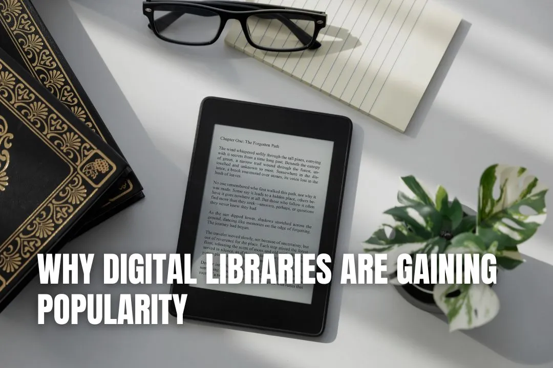 Why Digital Libraries Are Gaining Popularity