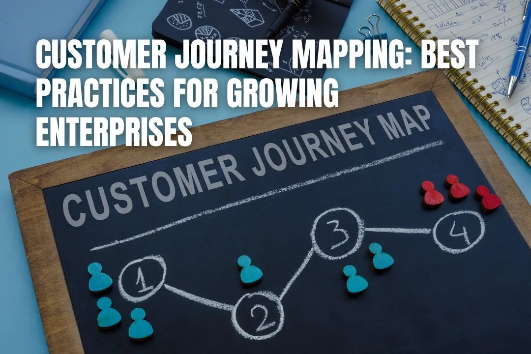 Customer Journey Mapping: Best Practices for Growing Enterprises