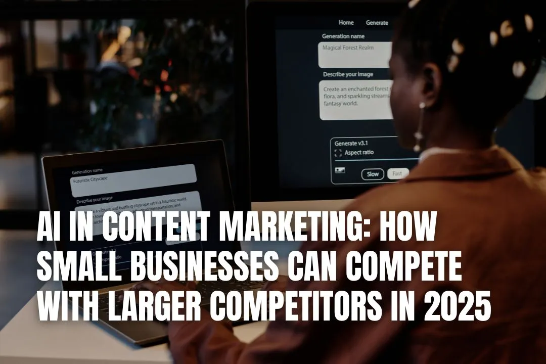 AI in Content Marketing: How Small Businesses Can Compete With Larger Competitors in 2025