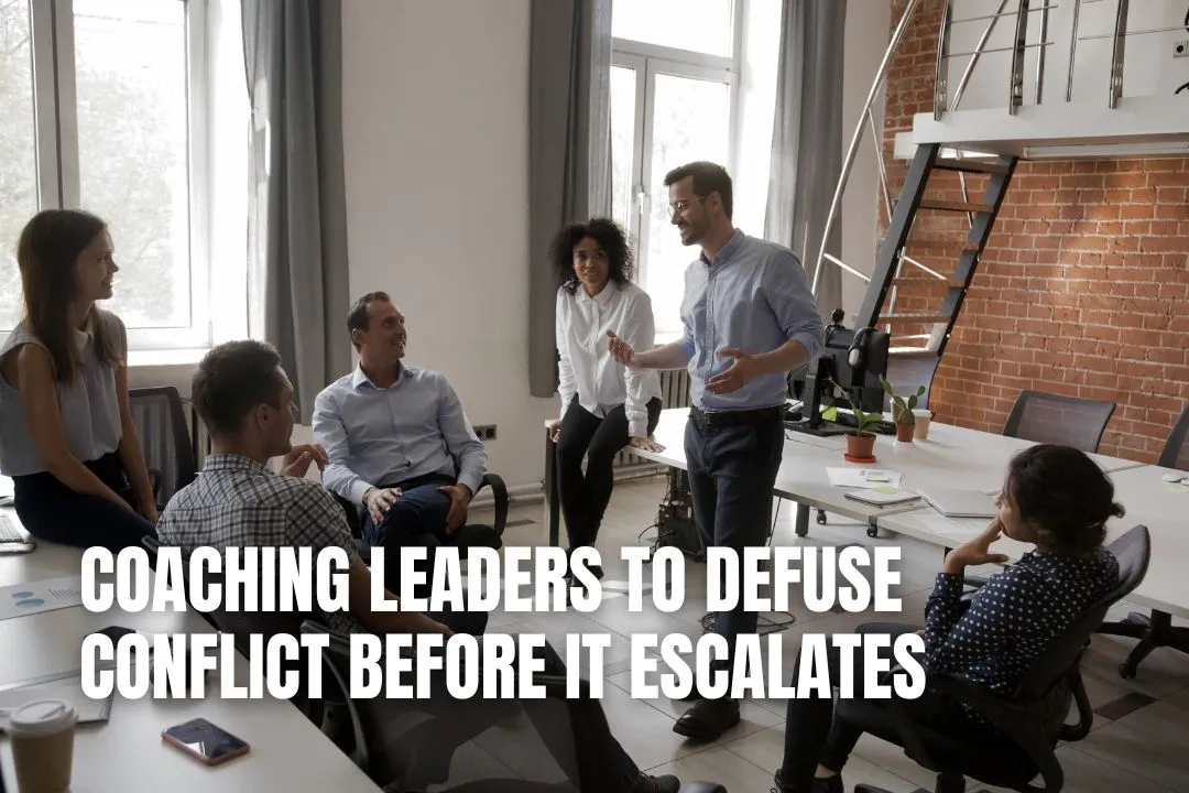 Coaching Leaders to Defuse Conflict Before it Escalates
