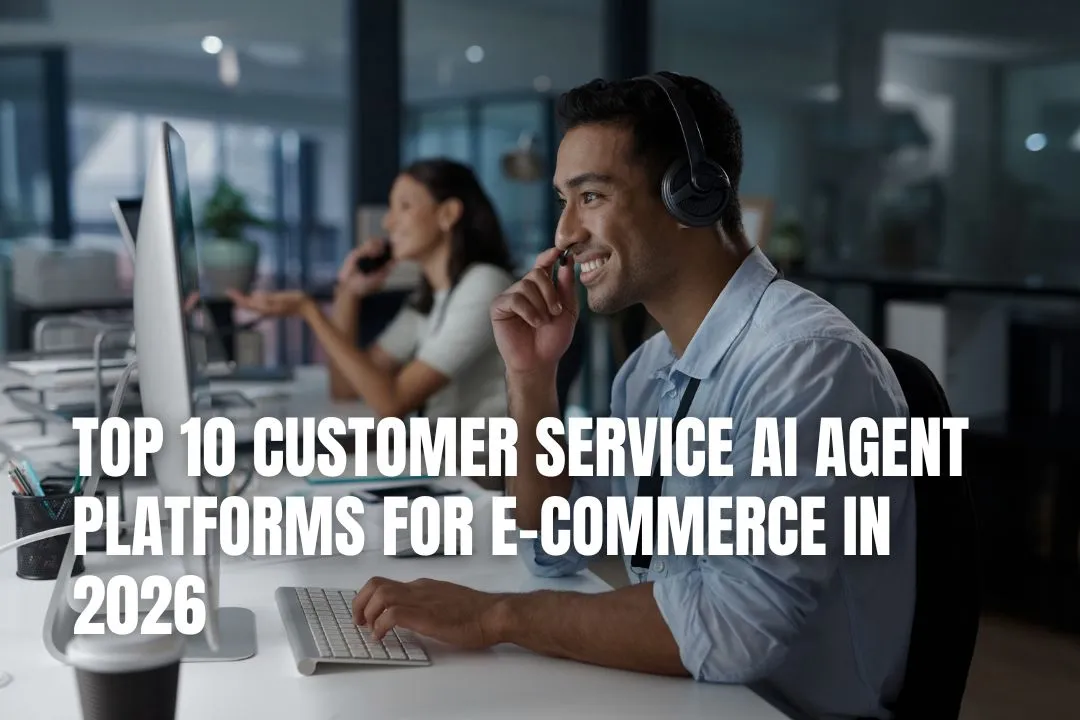 Top 10 Customer Service AI Agent Platforms for e-commerce in 2026