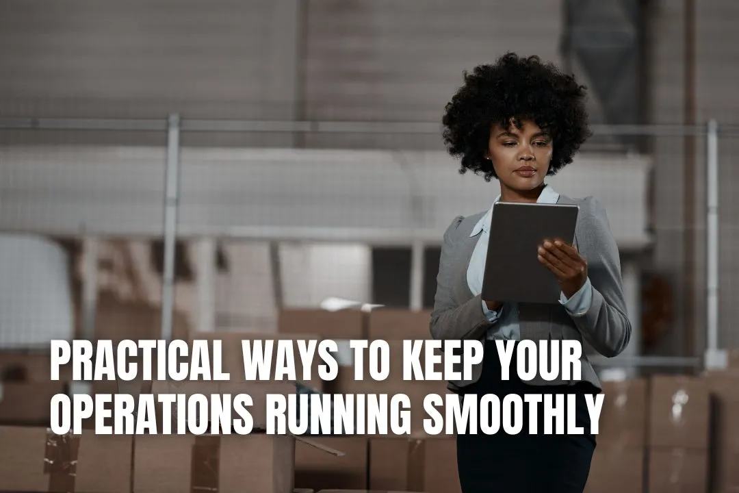Practical Ways to Keep Your Operations Running Smoothly