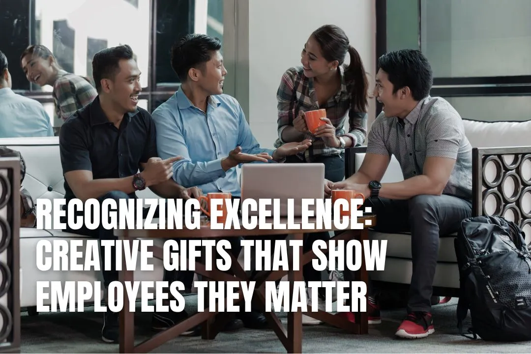 Recognising Excellence: Creative Gifts That Show Employees They Matter