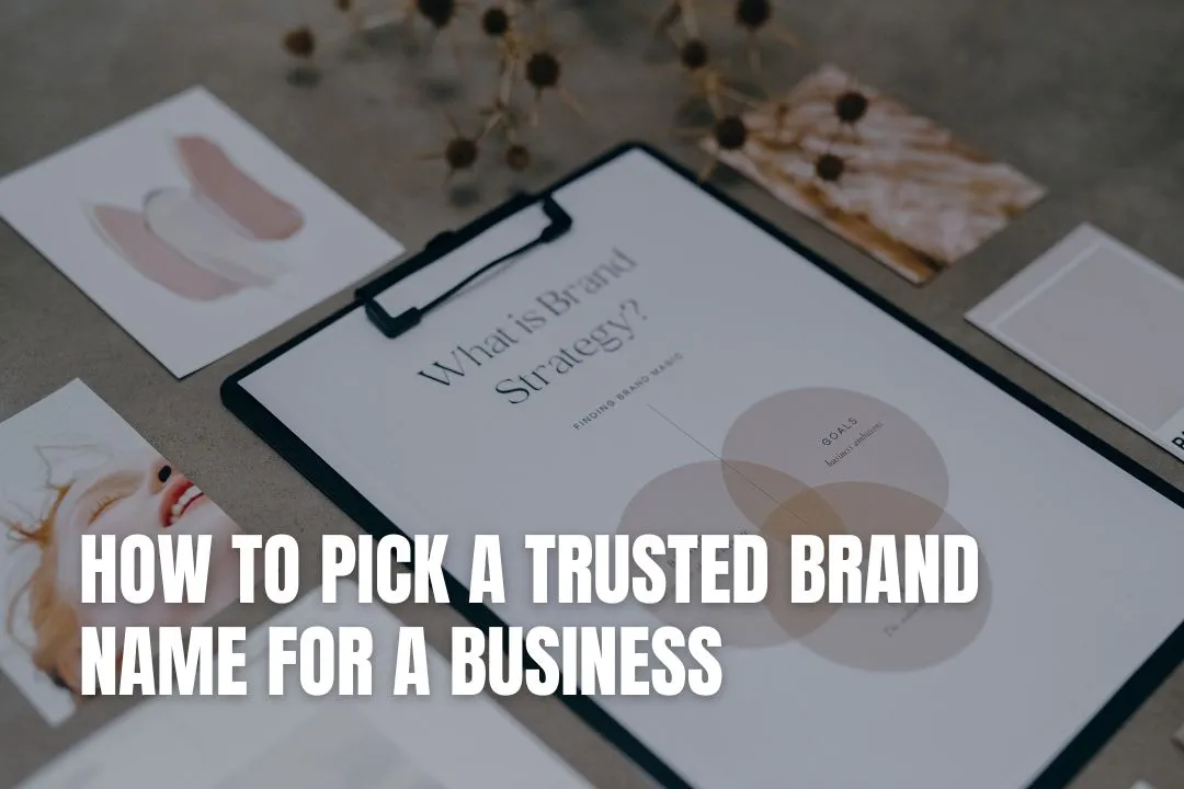 How to Pick a Trusted Brand Name for a Business