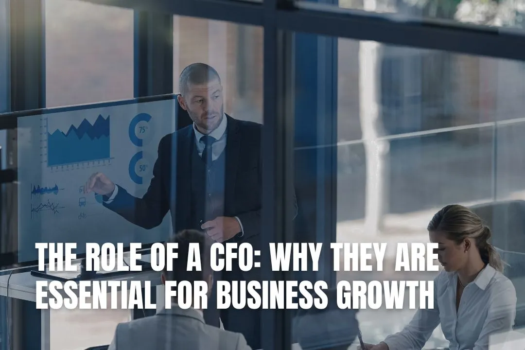 The Role of a CFO: Why They Are Essential for Business Growth