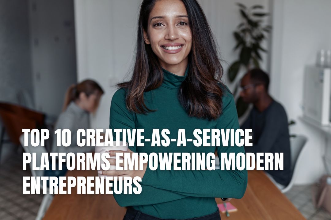 Top 10 Creative-as-a-Service Platforms Empowering Modern Entrepreneurs