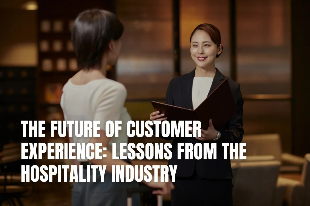 The Future of Customer Experience: Lessons from the Hospitality Industry
