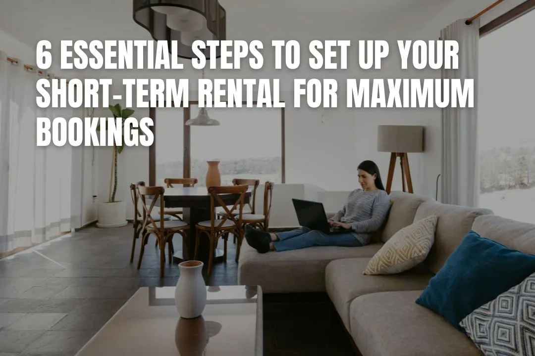 6 Essential Steps to Set Up Your Short-Term Rental for Maximum Bookings