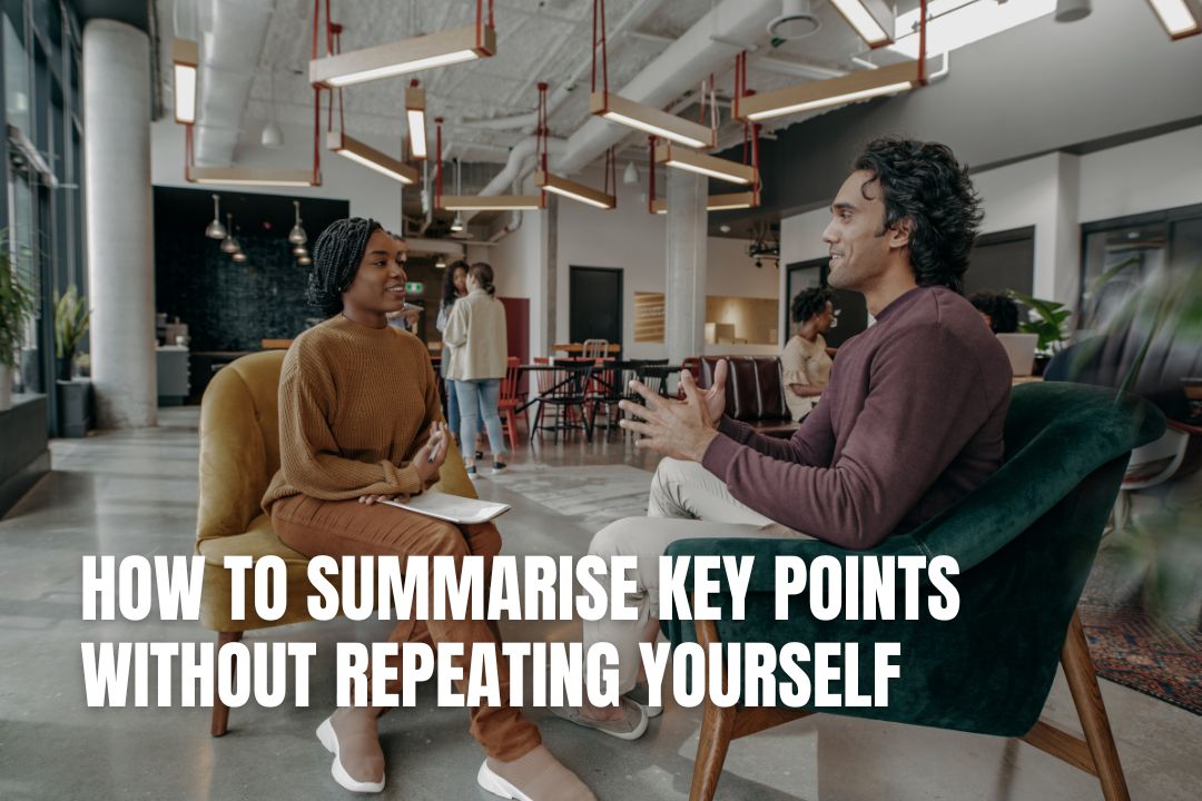 How to Summarise Key Points Without Repeating Yourself