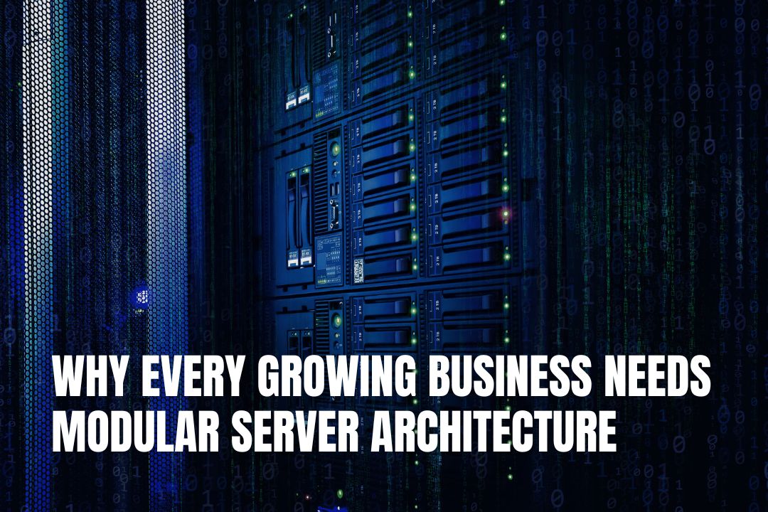 Why Every Growing Business Needs Modular Server Architecture