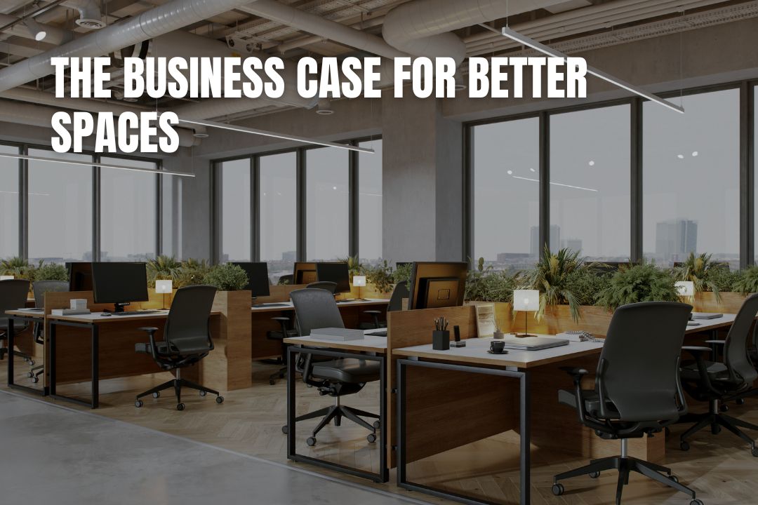 The Business Case for Better Spaces