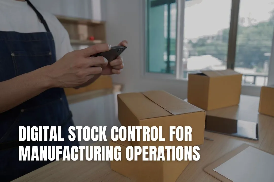 Digital Stock Control for Manufacturing Operations