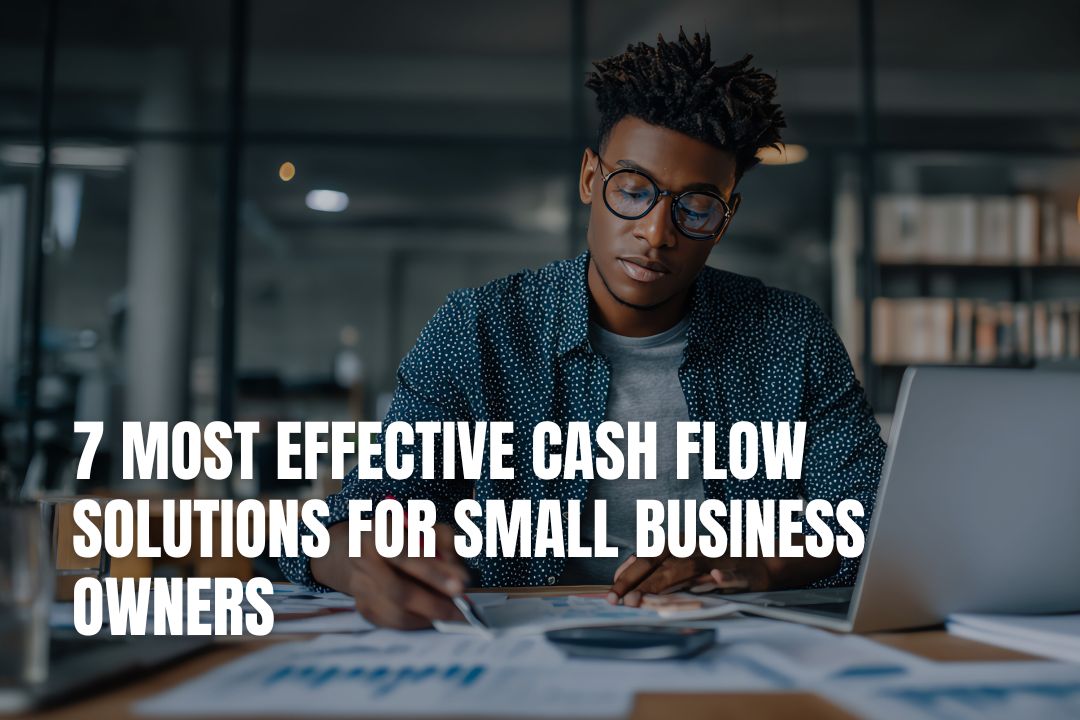 7 Most Effective Cash Flow Solutions for Small Business Owners