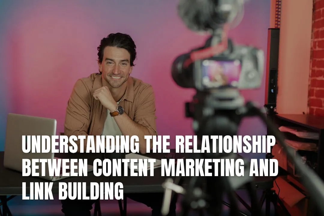 Understanding the Relationship Between Content Marketing and Link Building