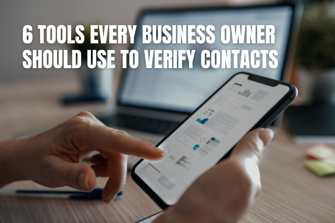 6 Tools Every Business Owner Should Use to Verify Contacts