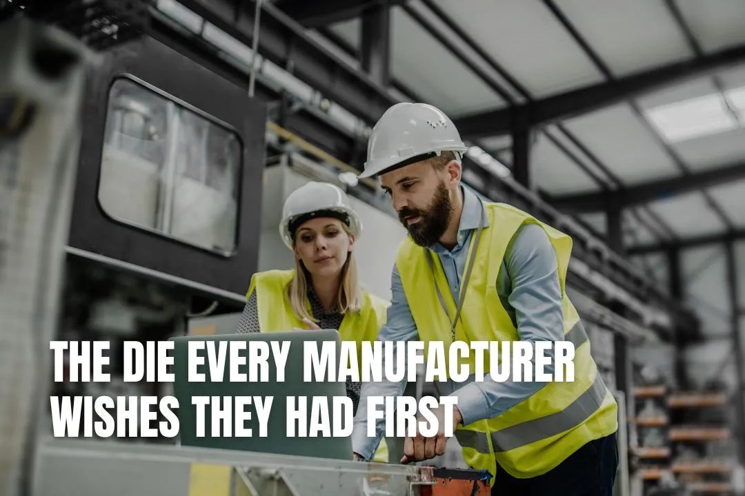 The Die Every Manufacturer Wishes They Had First