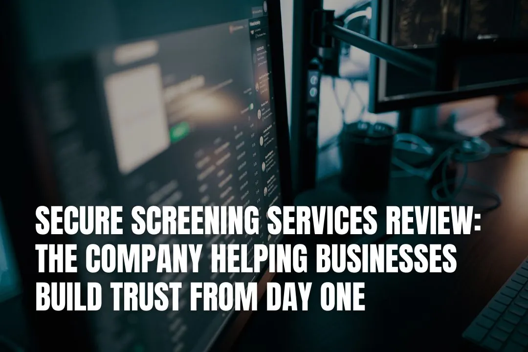 Secure Screening Services Review: The Company Helping Businesses