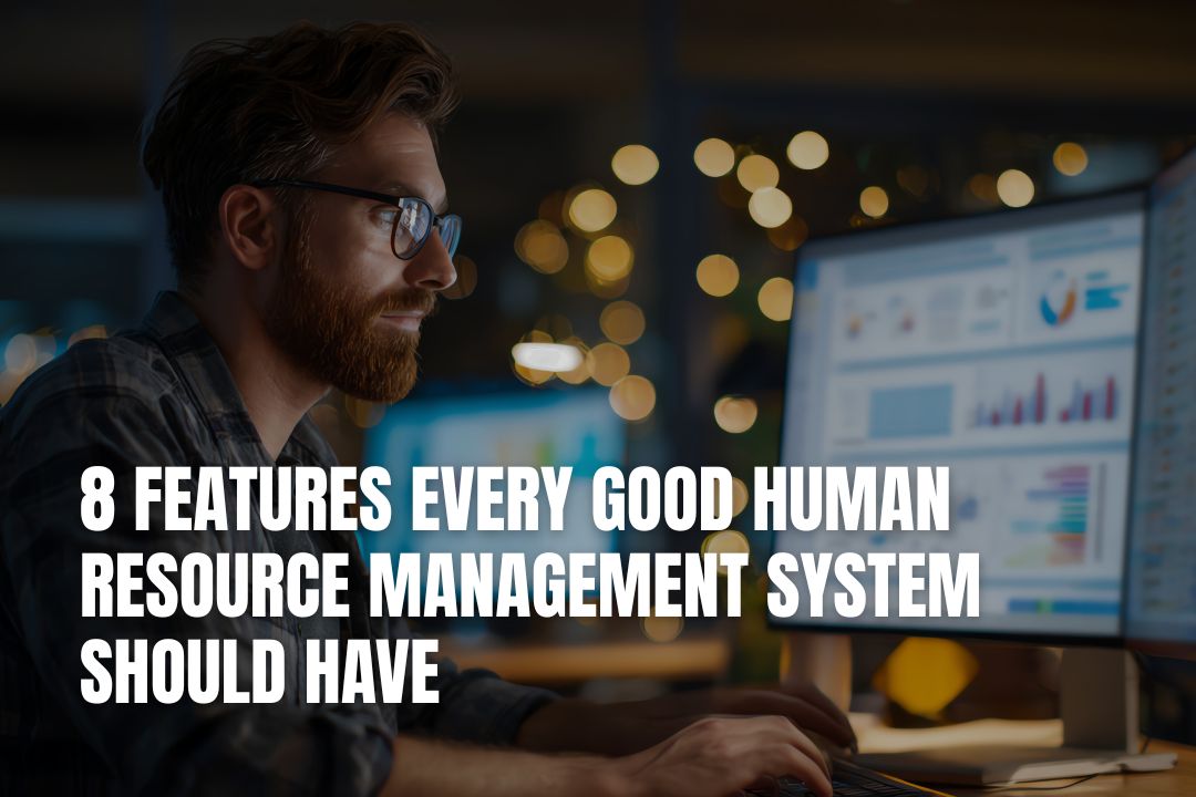 8 Features Every Good Human Resource Management System Should Have
