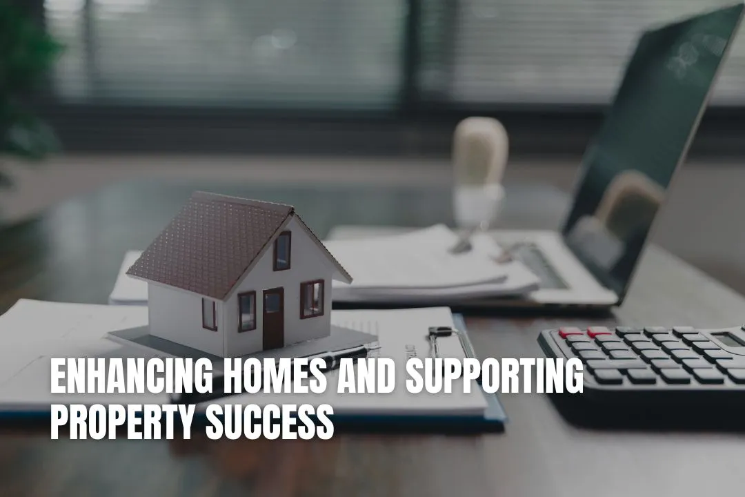 Enhancing Homes and Supporting Property Success
