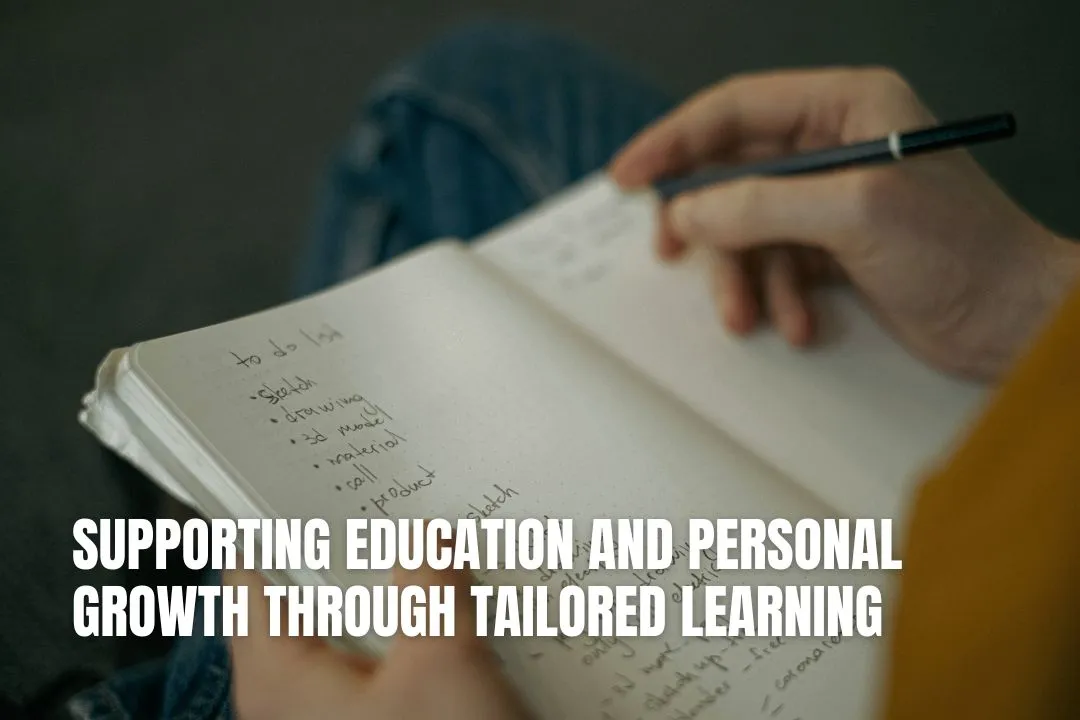 Supporting Education & Personal Growth Through Tailored Learning