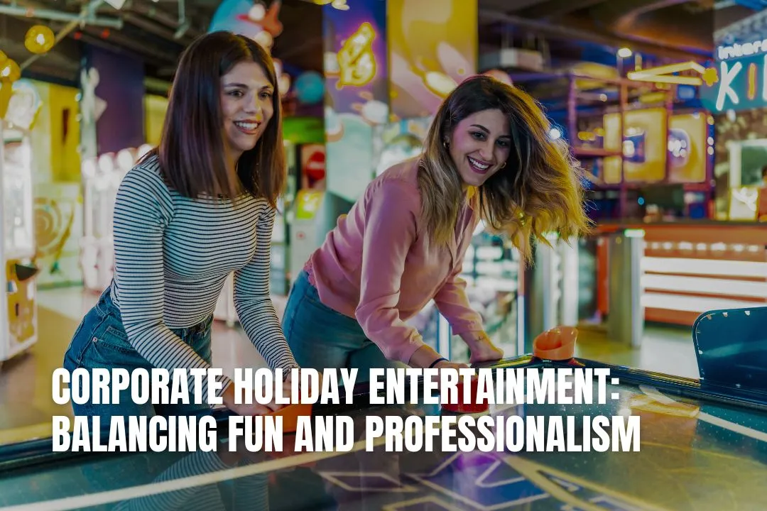 Corporate Holiday Entertainment: Balancing Fun & Professionalism