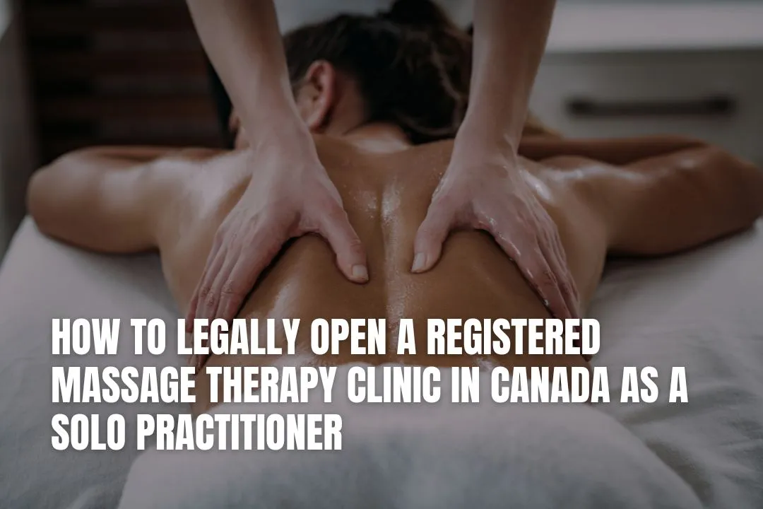 How To Legally Open a Registered Massage Therapy Clinic in Canada as a Solo Practitioner
