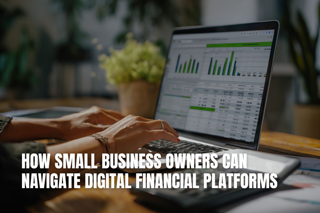 How Small Business Owners Can Navigate Digital Financial Platforms