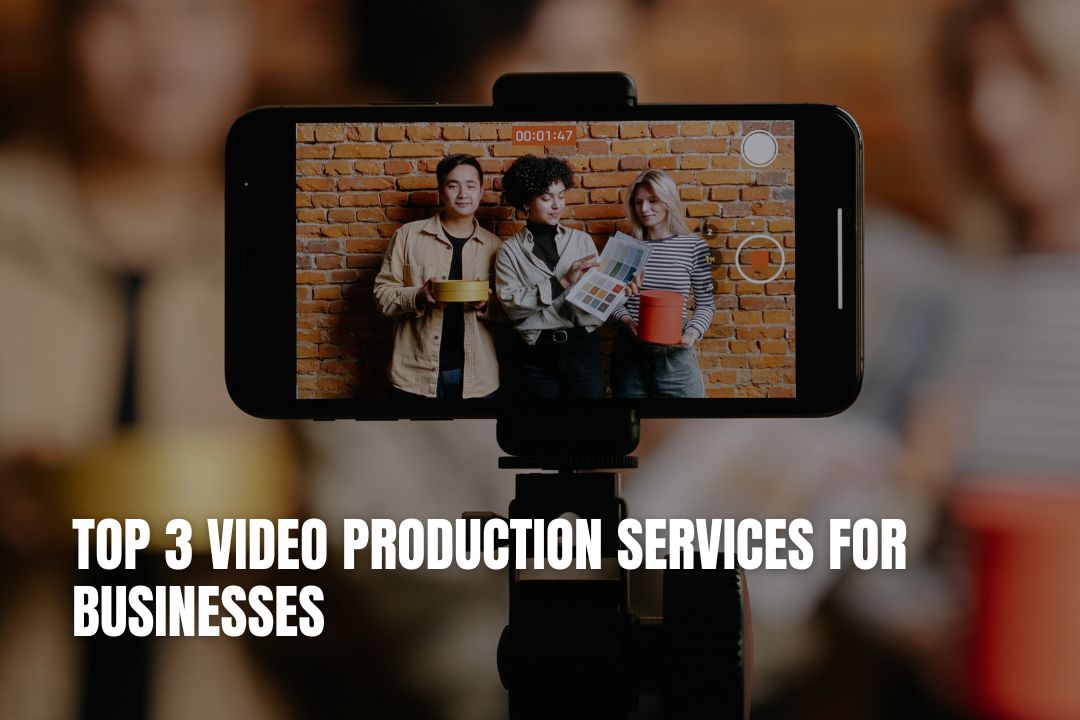 Top 3 Video Production Services for Businesses