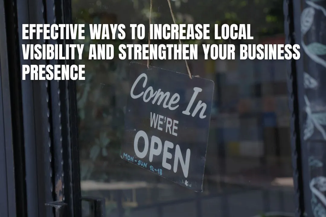 Increase Local Visibility & Strengthen Your Business Presence
