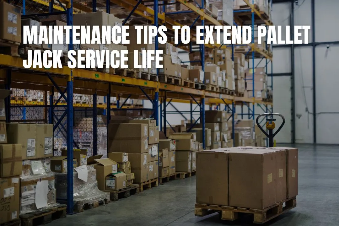 Maintenance Tips to Extend Pallet Jack Service Life