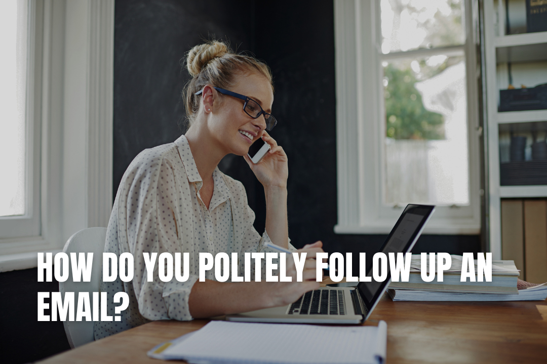 How Do You Politely Follow Up an Email?