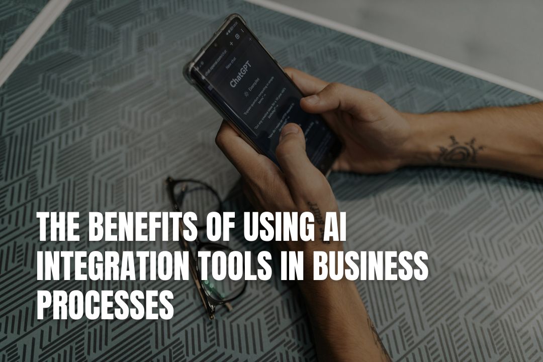 The Benefits of Using AI Integration Tools in Business Processes