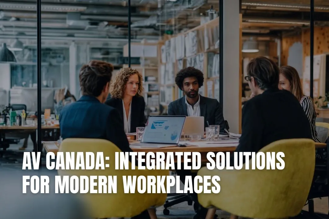 AV Canada: Integrated Solutions for Modern Workplaces