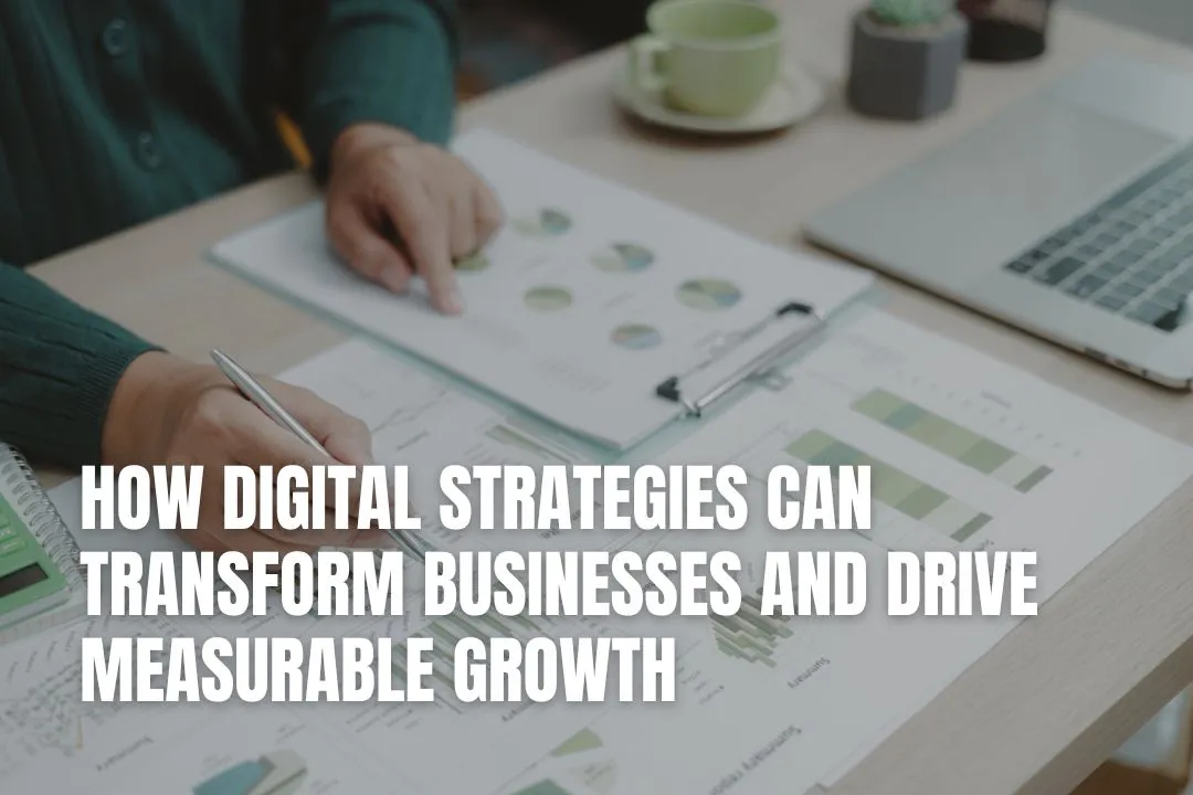 How Digital Strategies Drive Measurable Business Growth