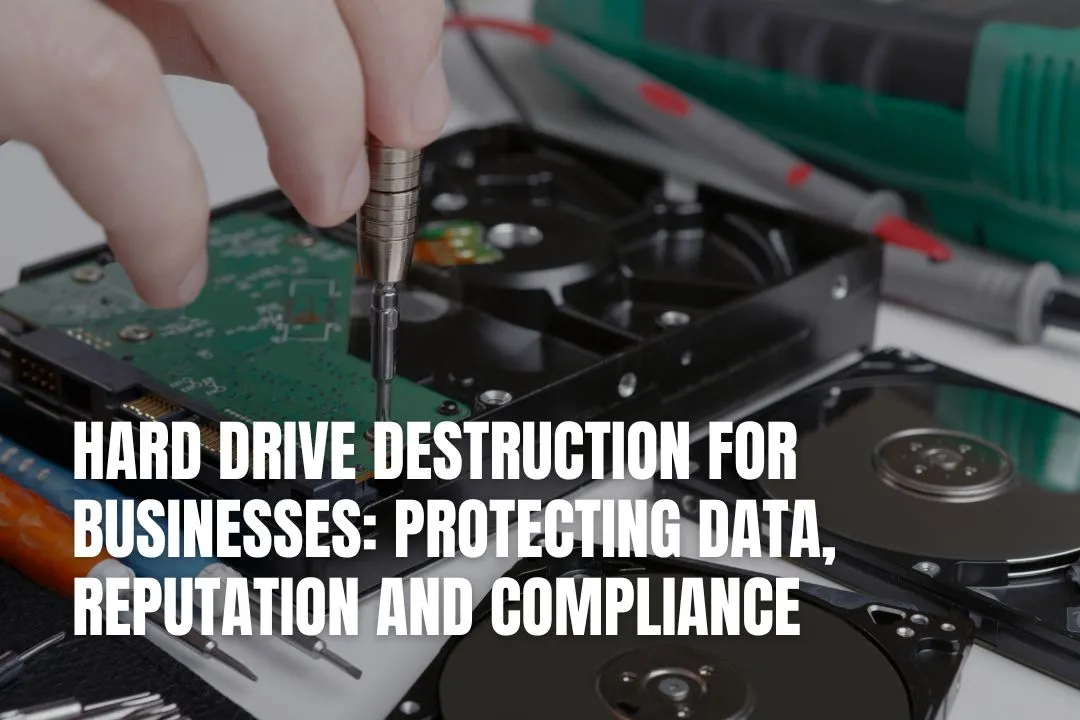 Hard Drive Destruction for Businesses to Protect Data