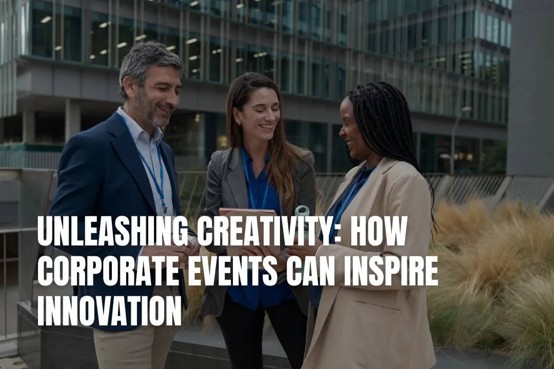 How Corporate Events Can Inspire Business Innovation