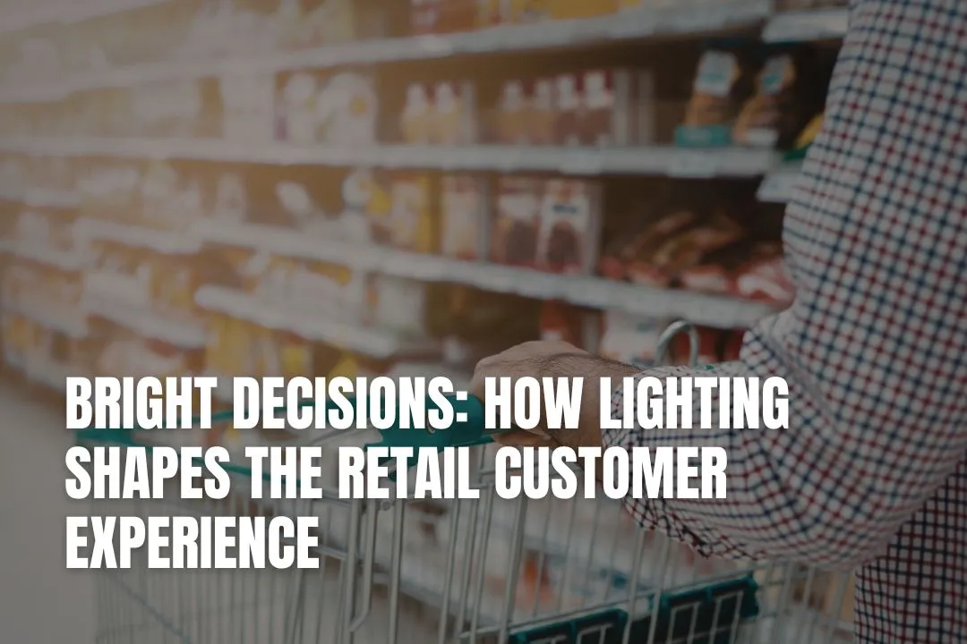 How Lighting Shapes the Retail Customer Experience | Robin Waite