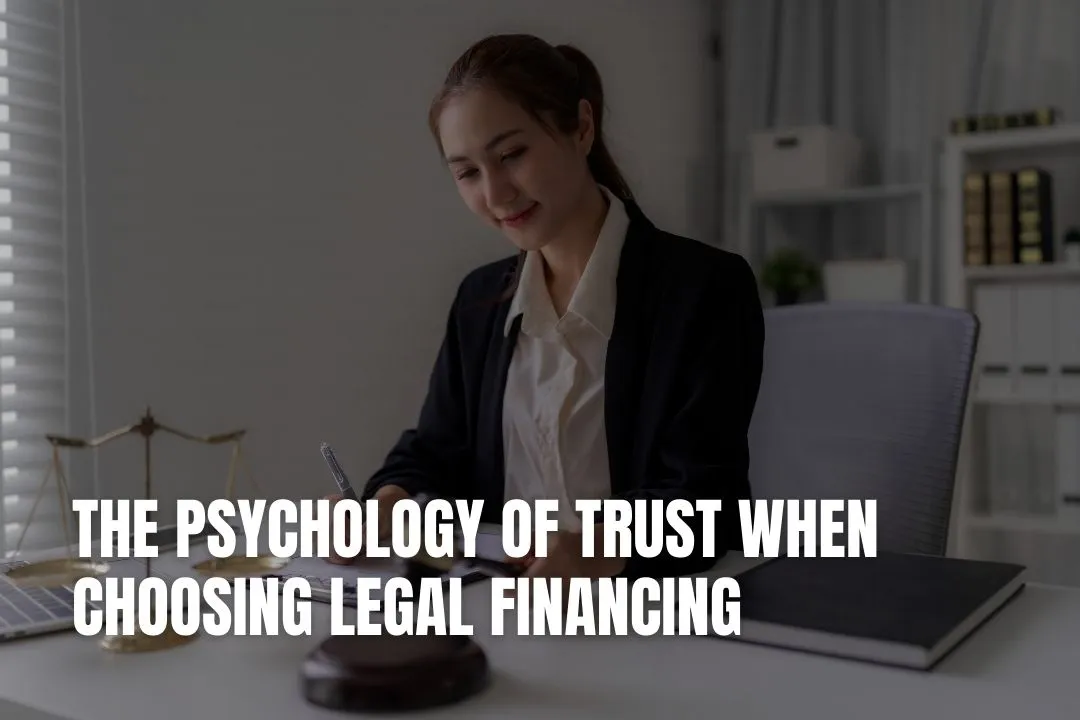 The Psychology of Trust When Choosing Legal Financing