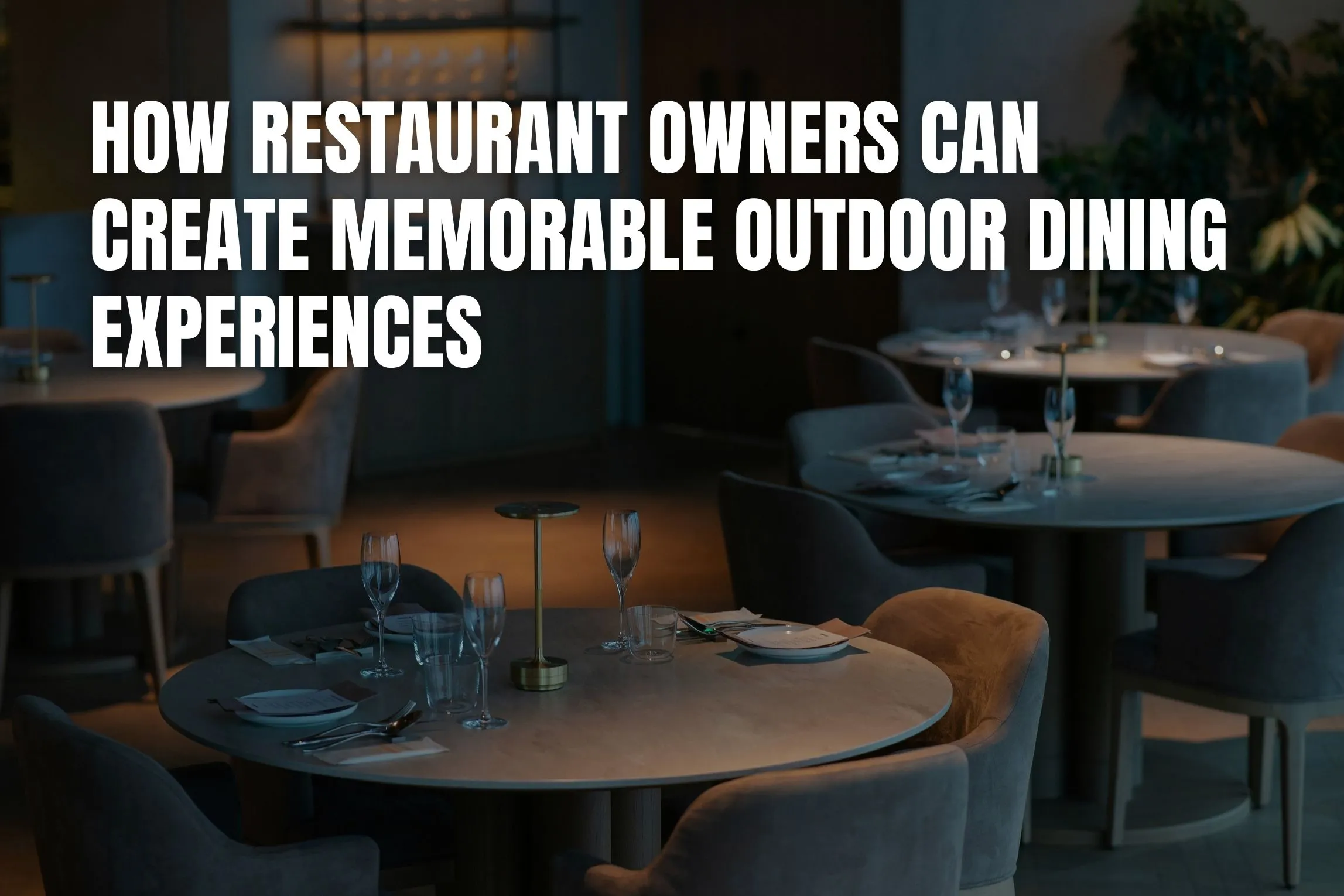 How Restaurant Owners Can Create Memorable Dining Experiences