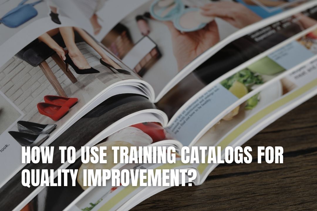 How To Use Training Catalogues For Quality Improvement?