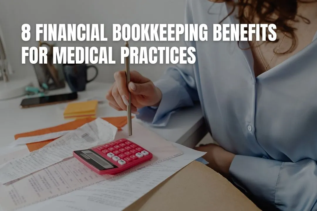 8 Financial Bookkeeping Benefits for Medical Practices
