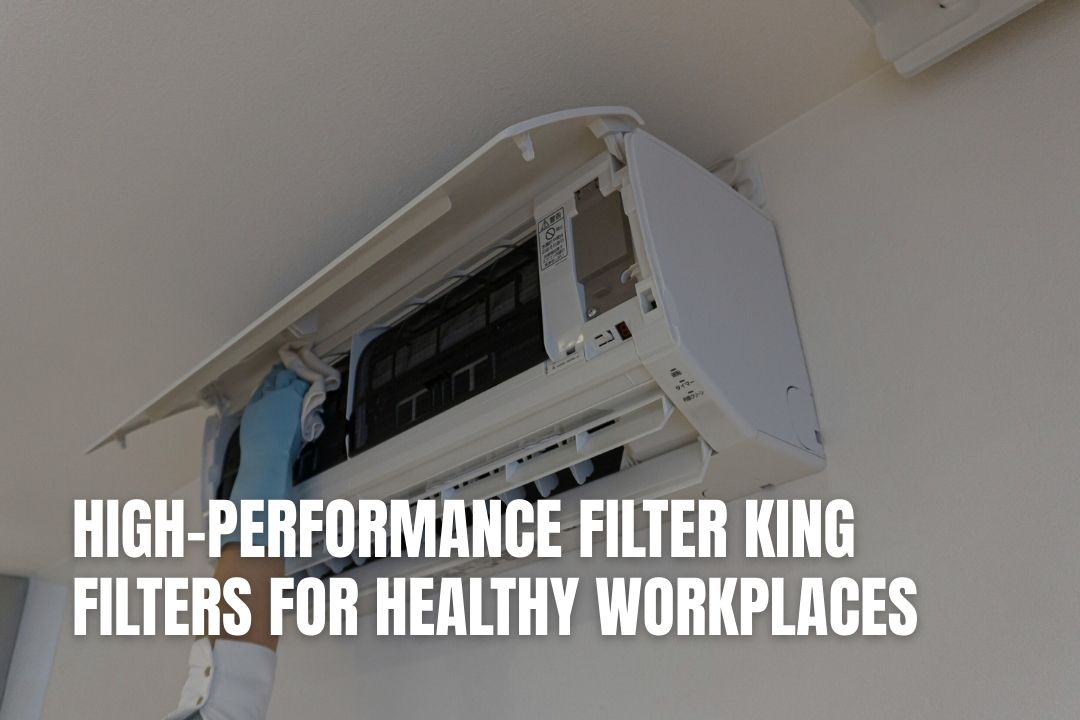 High-Performance Filter King Filters for Healthy Workplaces