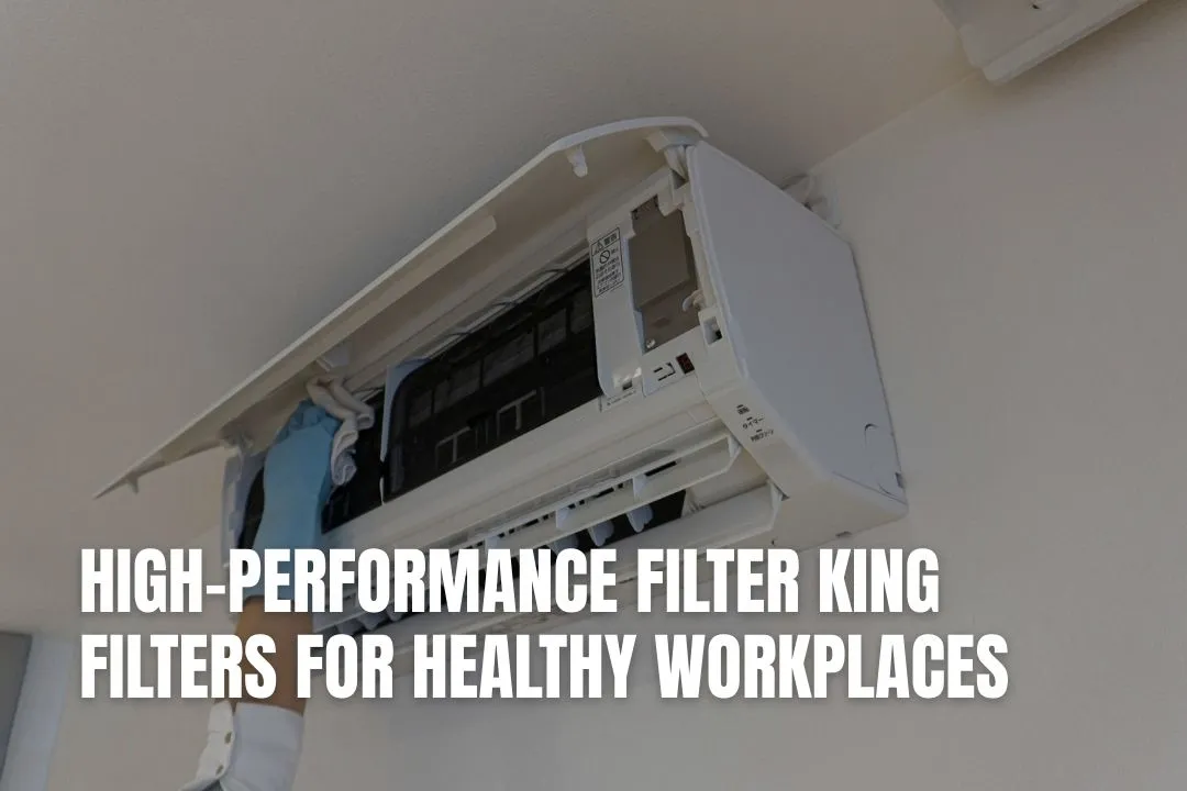 High-Performance Filter King Filters for Healthy Workplaces