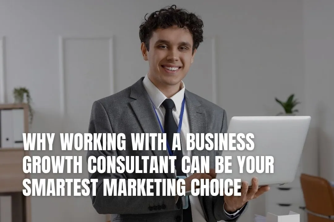 Why Hire a Business Growth Consultant for Marketing?